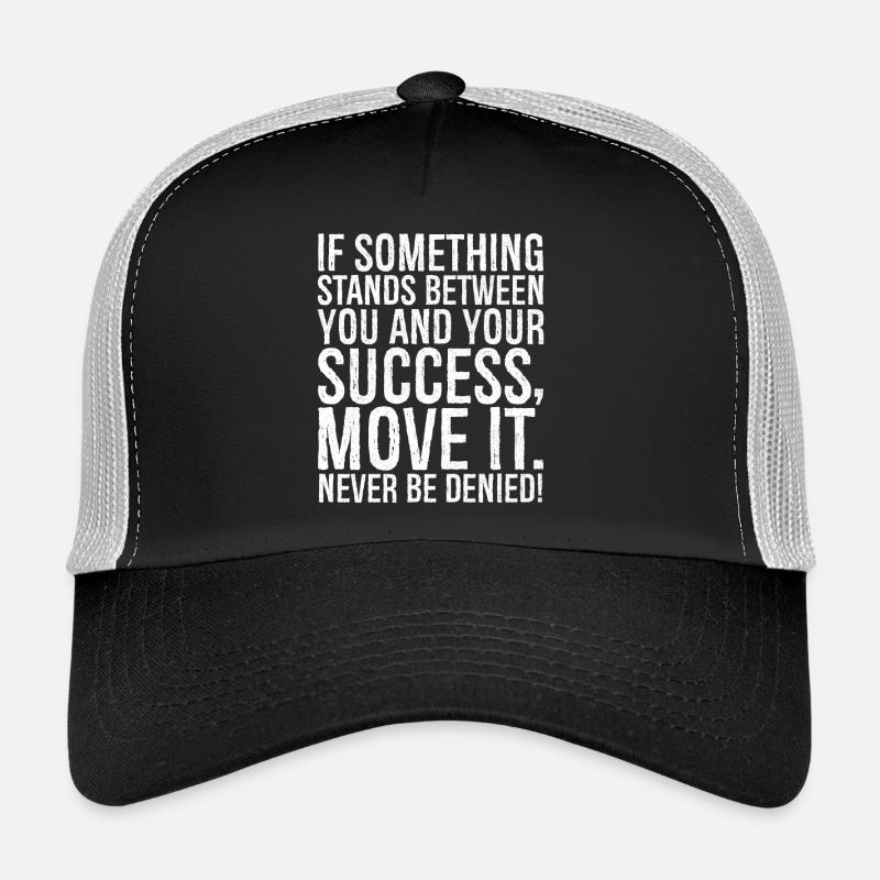 Si quelque chose se dresse entre vous et votre succès Casquette trucker 