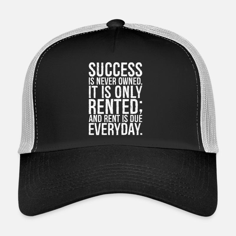 Le succès n’est jamais possédé, il n’est que loué et loué Casquette trucker 