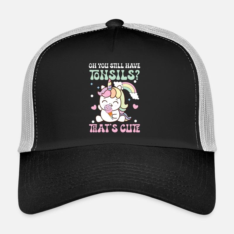 Oh you still have tonsils that s cute Trucker Cap