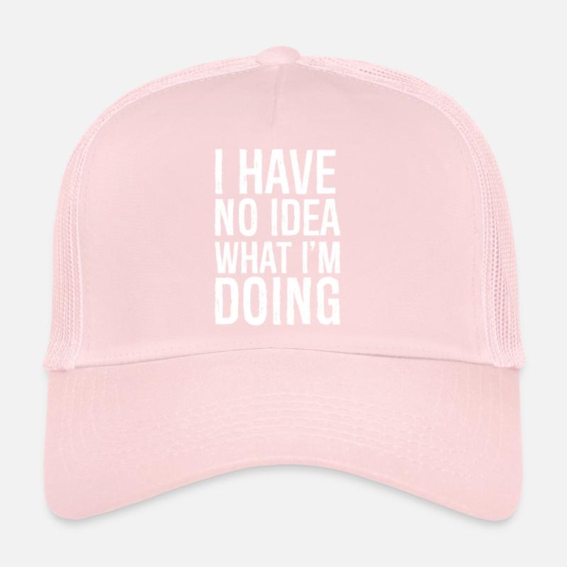 Je n’ai aucune idée de ce que je fais Casquette trucker 
