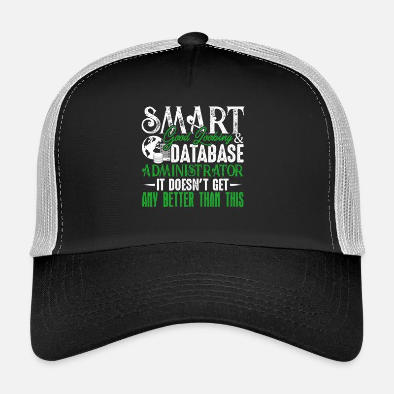 Smart Good Looking Database Administrator Trucker Cap
