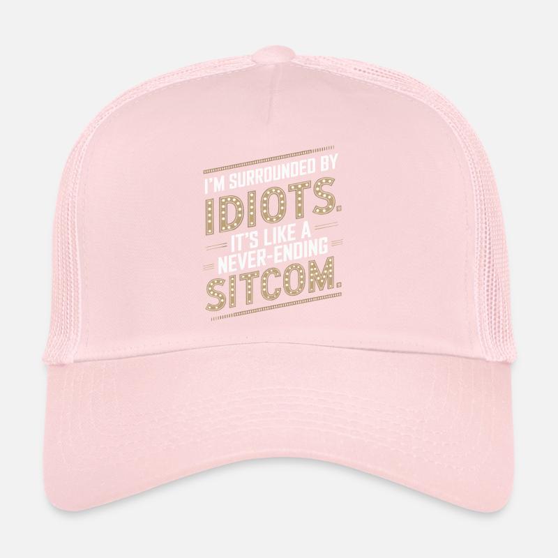Surrounded by Idiots – Like a Never-Ending Sitcom Trucker Cap