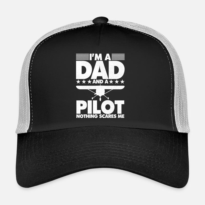 I'm a dad and a pilot nothing scares me Trucker Cap