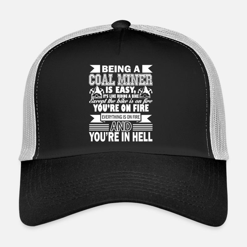 Coal Miner Being A Coal Miner Is Easy Trucker Cap