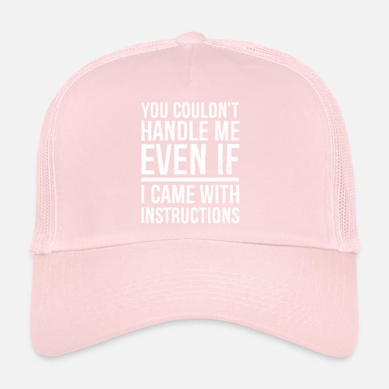 you couldn't even if I came with instructions Trucker Cap