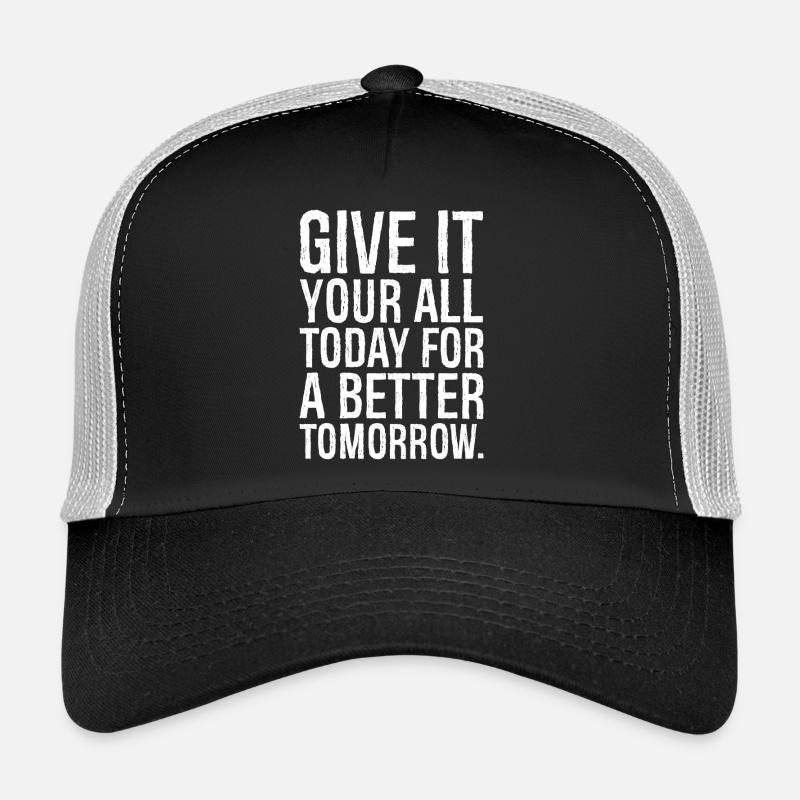 give it your all today for a better tomorrow - Trucker Cap - black/stone grey