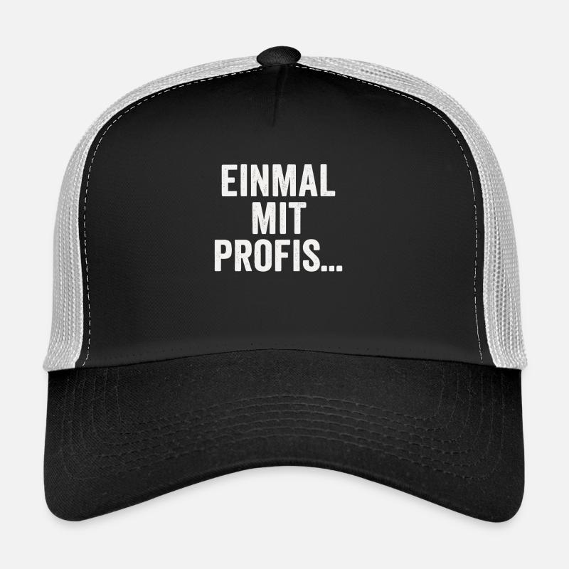 Einmal mit Profis – Sarkastisches Spruchdesign Trucker Cap