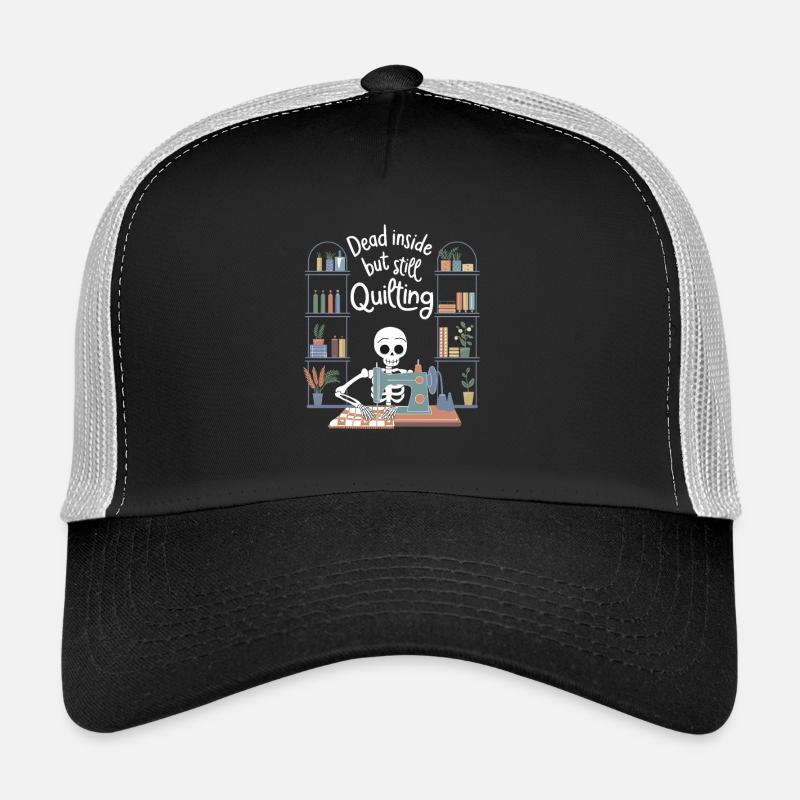 Dead Inside but Still Quilting Funny Quilting Trucker Cap