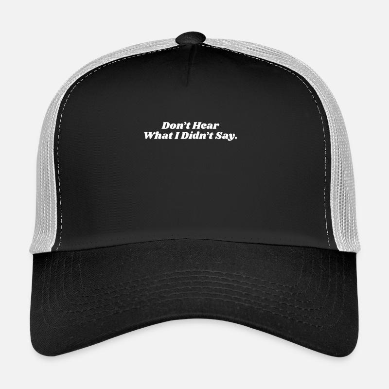 Don't hear what I didn't say autism - Trucker Cap - black/stone grey