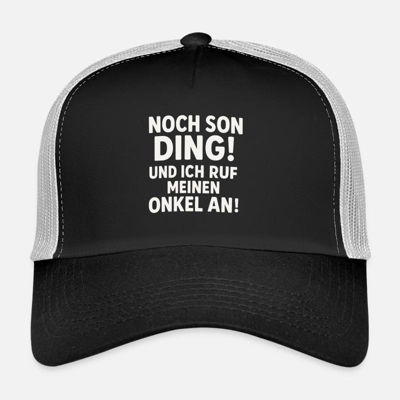 Noch son Ding und ich ruf meinen Onkel an Trucker Cap
