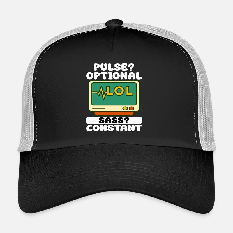 PULSE? OPTIONAL, SASS? CONSTANT - NURSE GIFT Trucker Cap