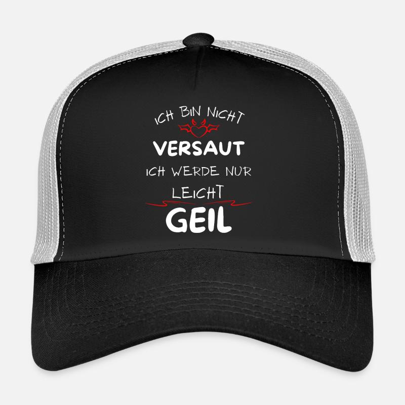 Ich bin nicht versaut ich werde nur leicht Geil Trucker Cap
