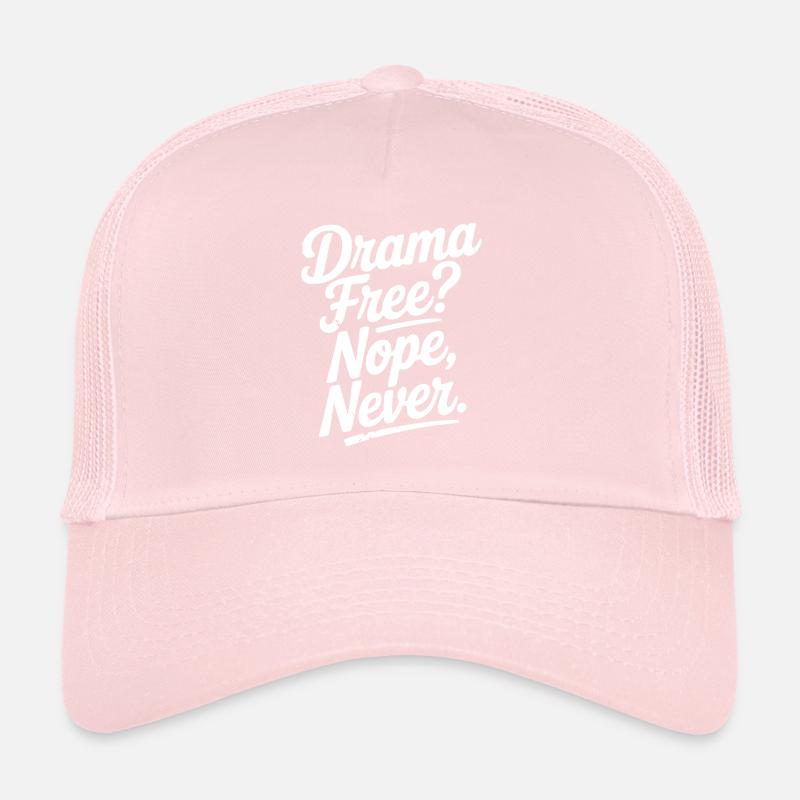 Drama Free? Nope Never Trucker Cap