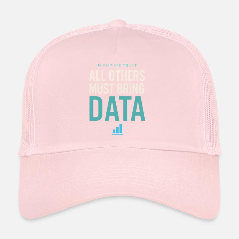 We trust in God All others must have data l Trucker Cap