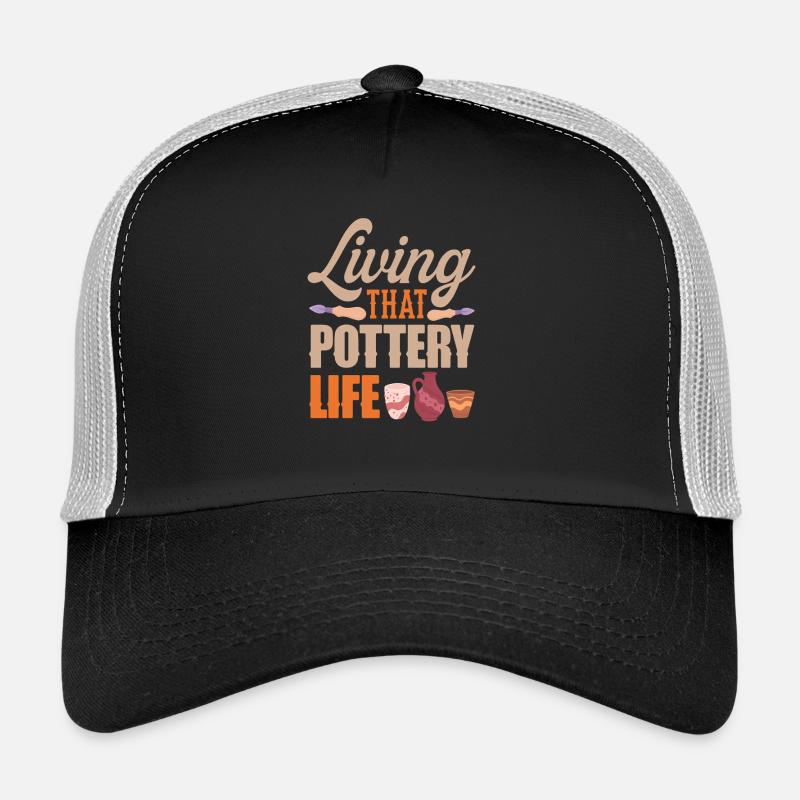 Live this pottery life creatively Trucker Cap