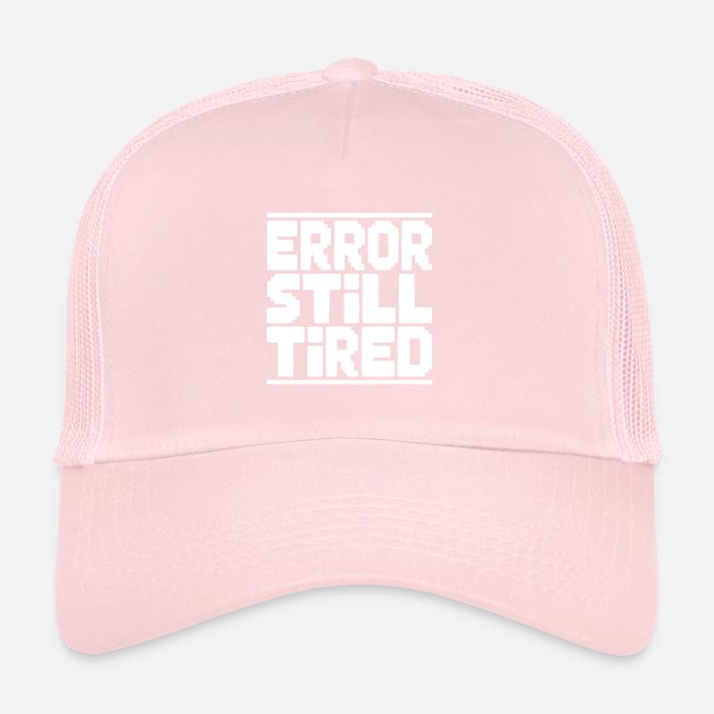 Error Still Tired Trucker Cap