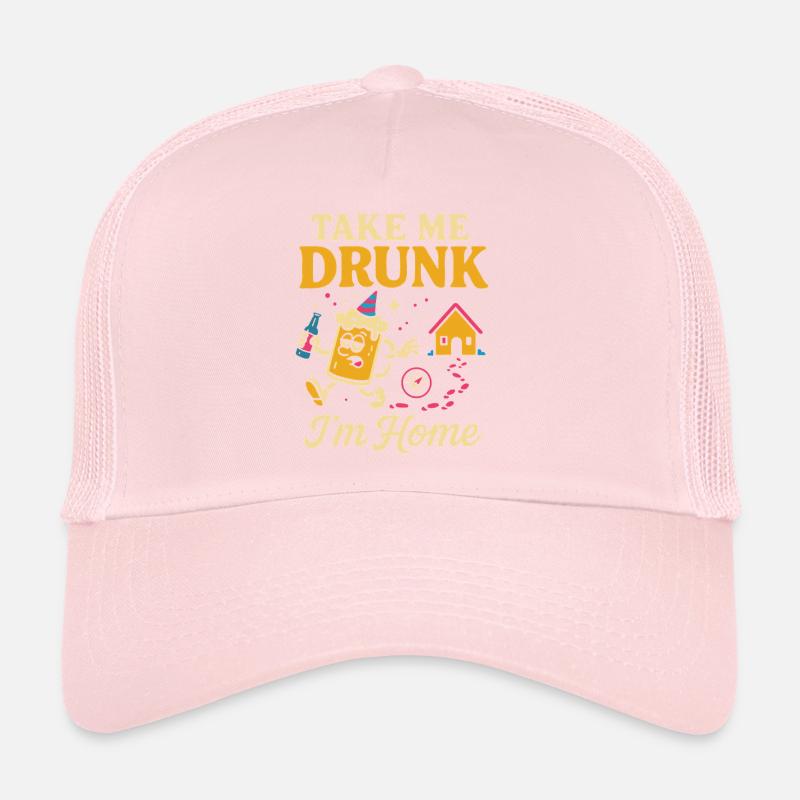 Take me drunk, I'm home Trucker Cap