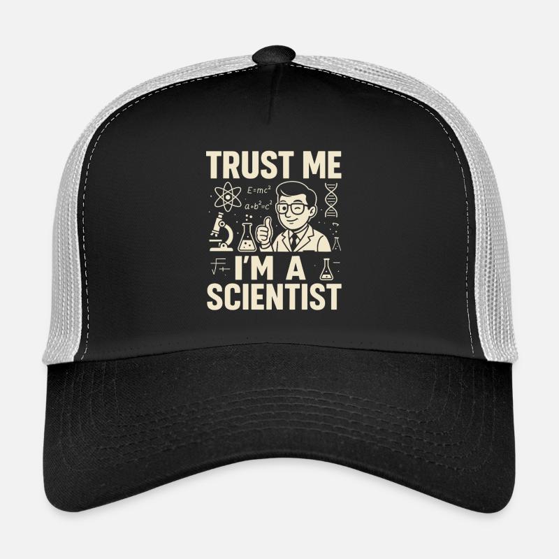 Croyez-moi, je suis un scientifique Casquette trucker 