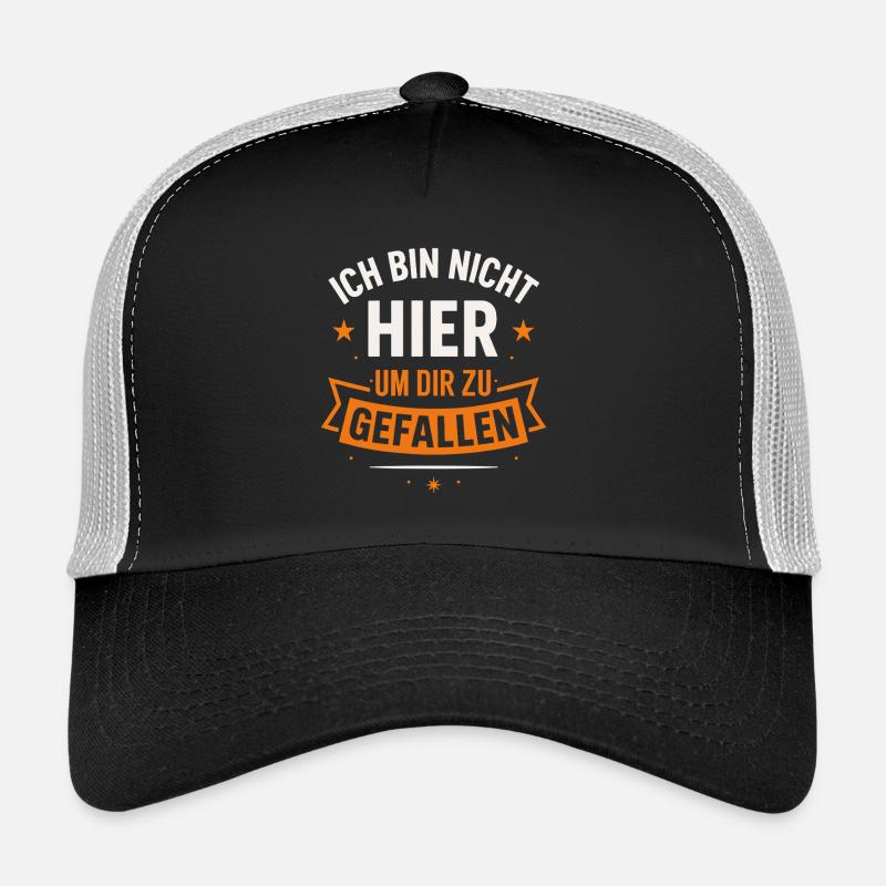 Je ne suis pas là pour vous faire plaisir – Déclaration Casquette trucker 