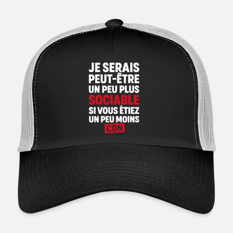 Je serais peut-être plus sociable si vous étiez Casquette trucker 