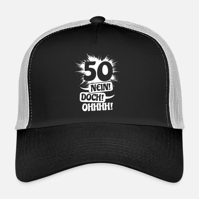 50 - No! Nevertheless! Oh! Birthday Gift Trucker Cap