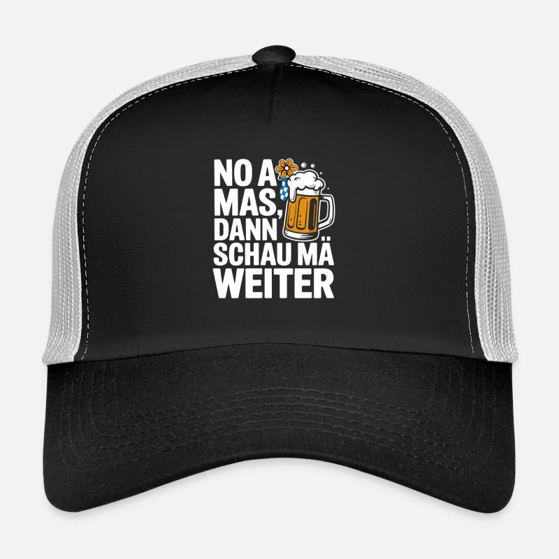 No a Mas Dann Schau Ma Weiter Trucker Cap