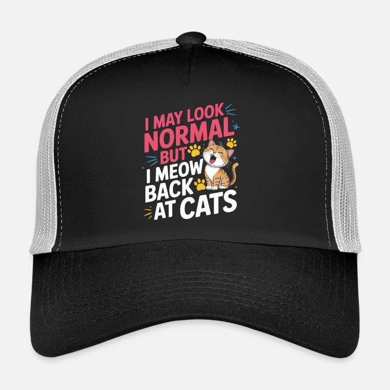 Katze I May Look Normal I Meow Back At Cats Katzen Trucker Cap