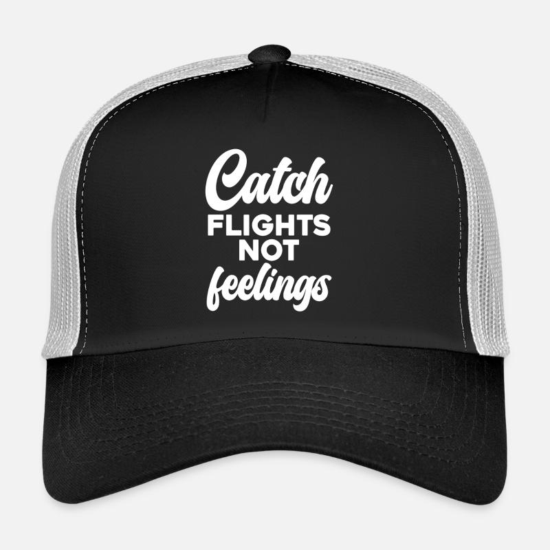 Catch Flights Not Feelings Trucker Cap