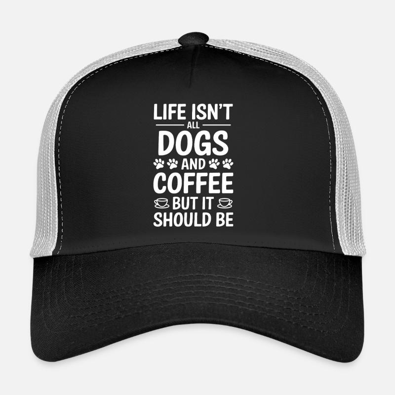 Coffee Saying Dogs Funny Coffee Gift Trucker Cap
