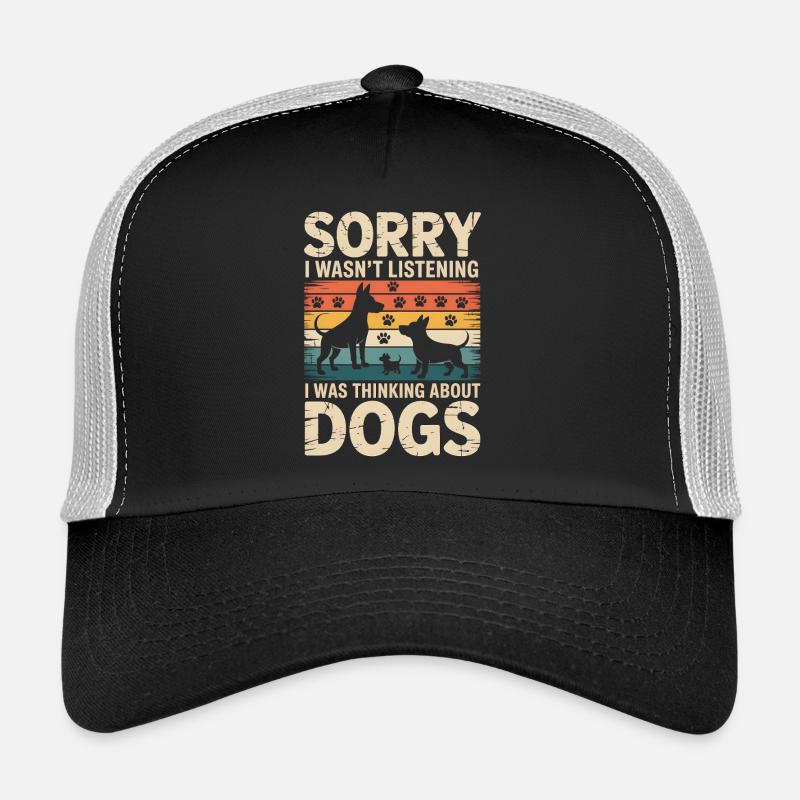 Sorry, I'm only thinking about dogs Trucker Cap
