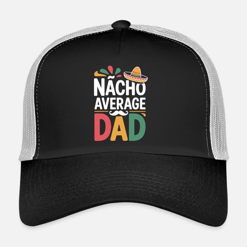 Nacho Average Dad Trucker Cap