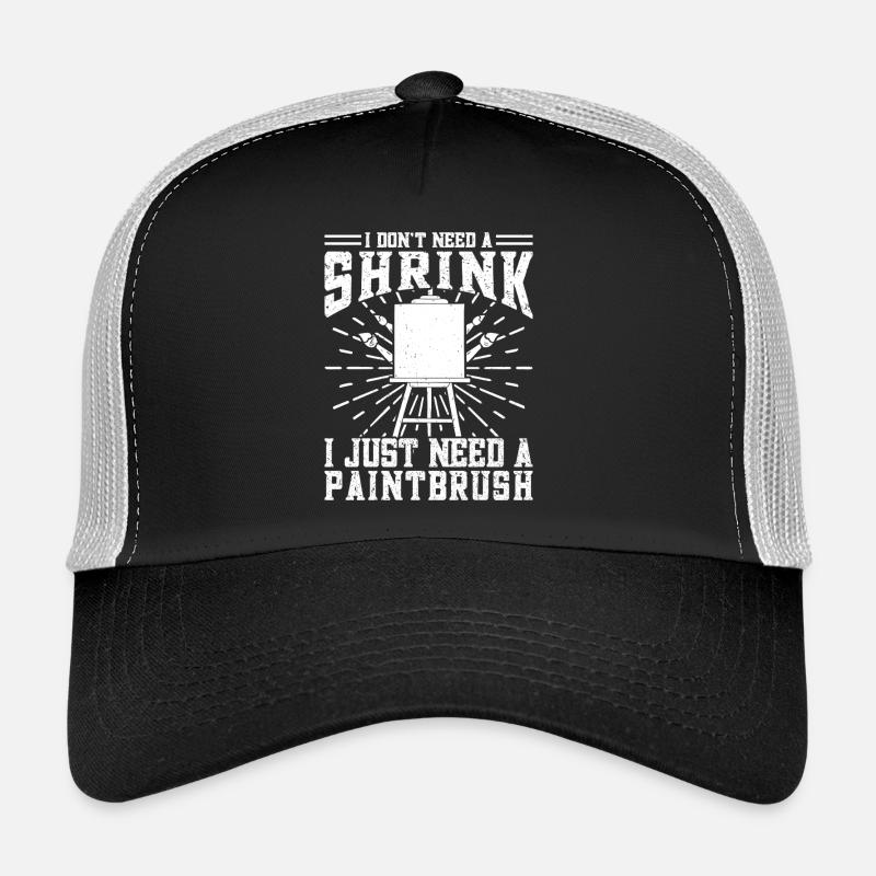 Funny Art Painter I Need A Paintbrush Artist Gift Trucker Cap