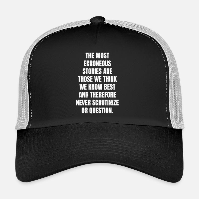 the most erroneous stories are those we think  Trucker Cap