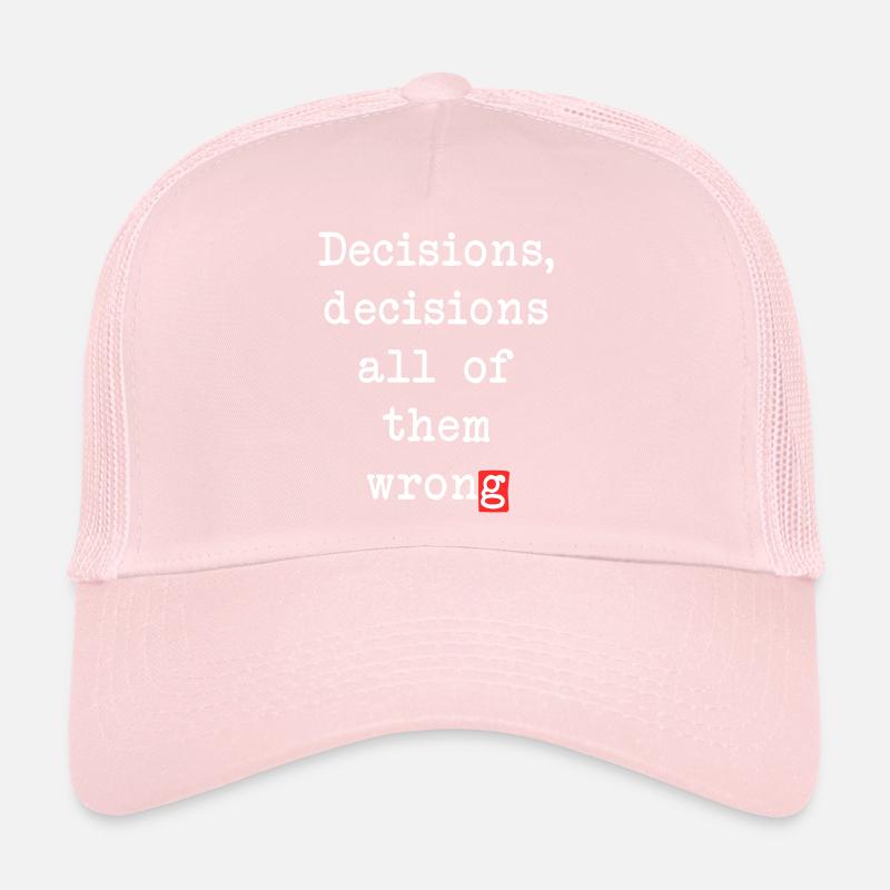 Wrong Decisions, Sarcasm & Wisdom Trucker Cap