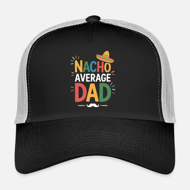 Nacho Average Dad Trucker Cap