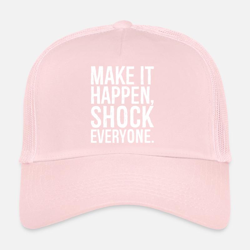 make it happen shock everyone Trucker Cap