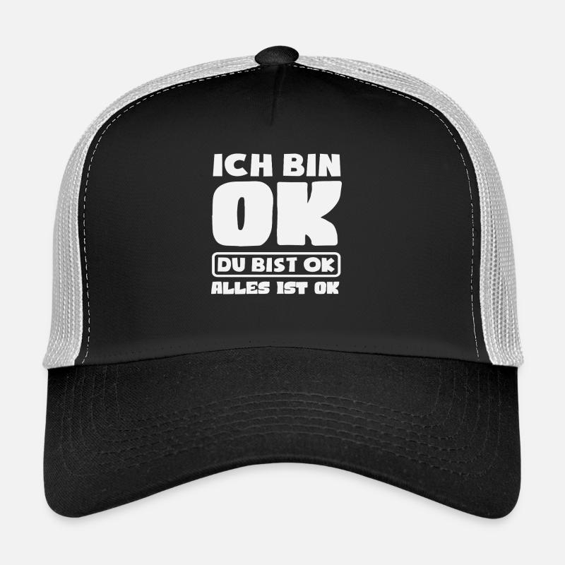 Ich bin OK Du bist OK Alles ist OK Trucker Cap