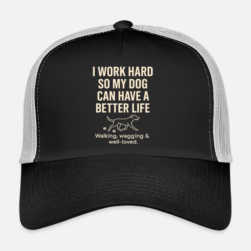 I'm working hard to make my dog have a better - Trucker Cap - black/stone grey
