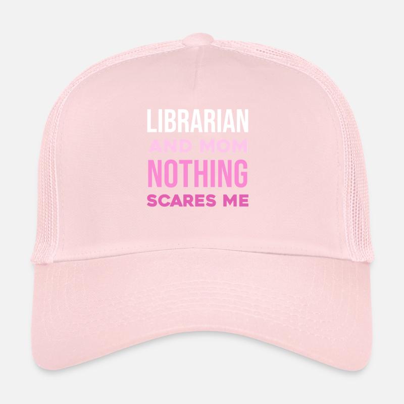 Mère bibliothécaire : Rien ne me choque Casquette trucker 