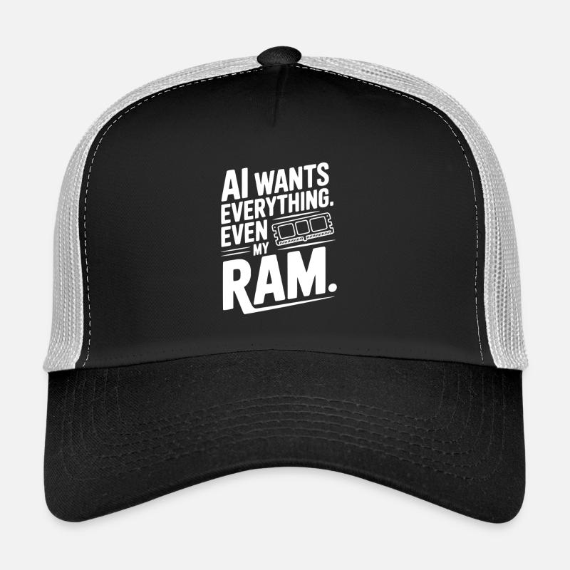 AI Wants Everything. Even my RAM. Trucker Cap