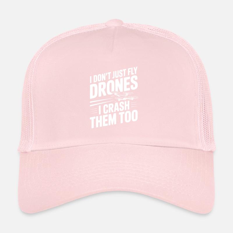 I Don't Just Fly Drones I Crash Them Too Trucker Cap