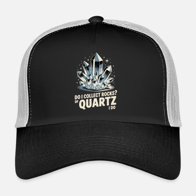 Geologist Do I Collect Rocks Quartz I Do - Trucker Cap - black/stone grey