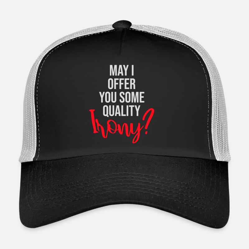 May I Offer You Some Quality Irony Lustiger Spruch Trucker Cap