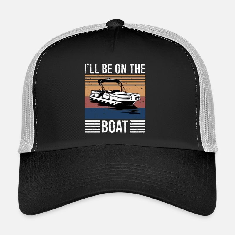 Boating Lover Sailing Pontoon Power Boat I'll Be Trucker Cap