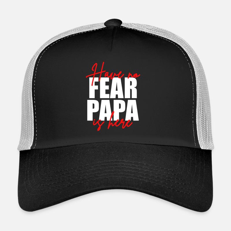 Don't be afraid, dad's here Trucker Cap