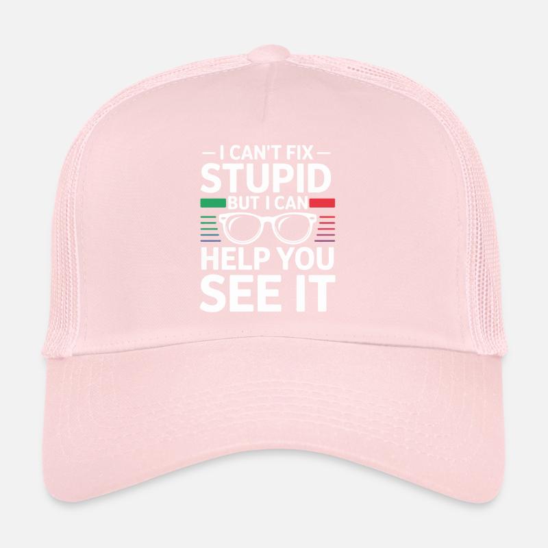 I can't fix Stupid Trucker Cap