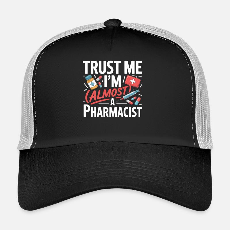 Trust Me I'm Almost a Pharmacist Trucker Cap