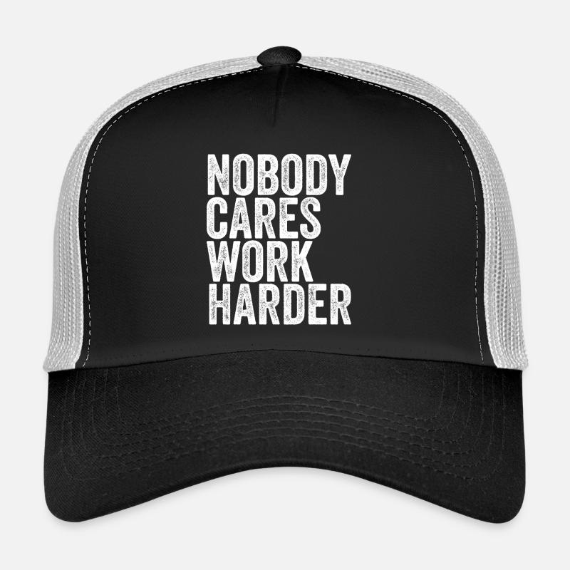Nobody Cares Work Harder Trucker Cap