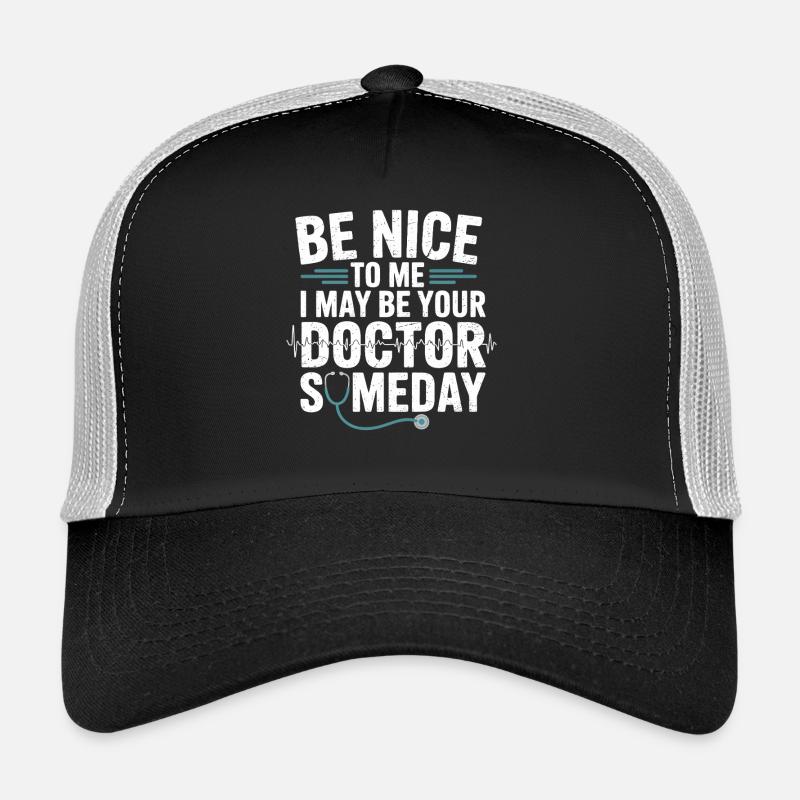 Sei nett zu mir, ich werde Arzt Trucker Cap