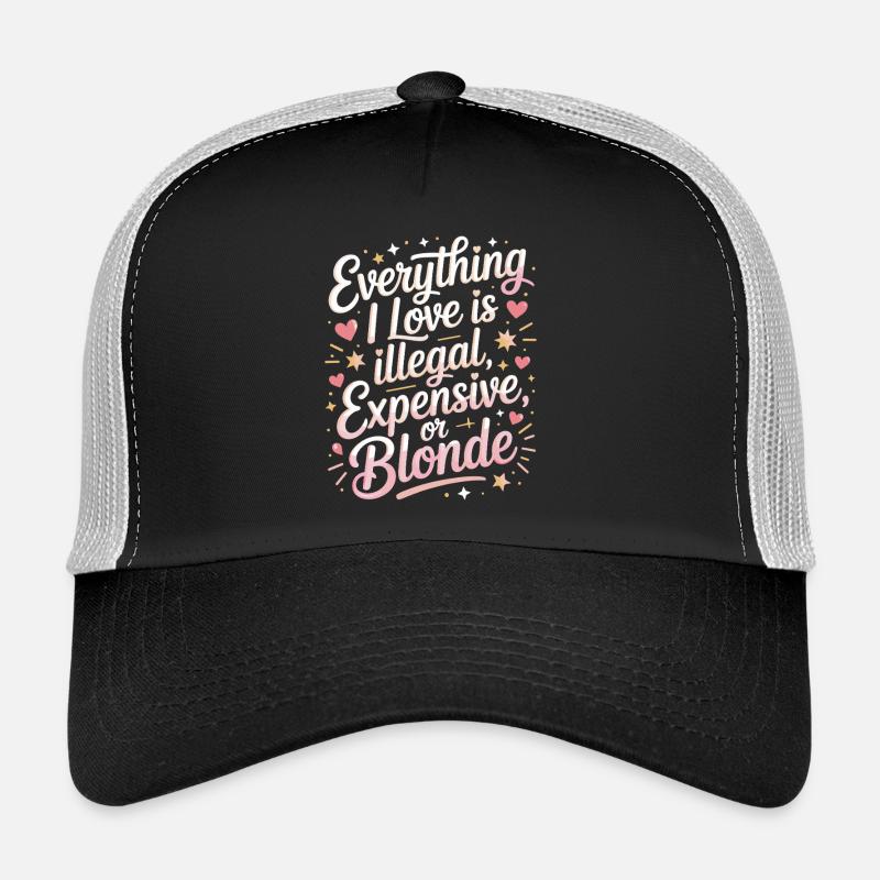 Everything I Love Illegal Expensive Blonde Men Trucker Cap